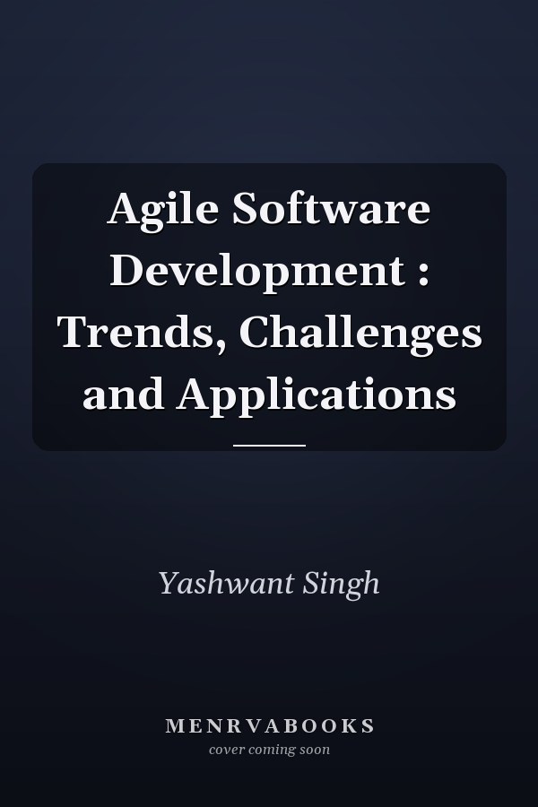 Agile Software Development : Trends, Challenges and Applications