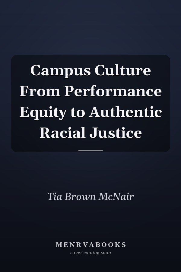 Campus Culture From Performance Equity to Authentic Racial Justice