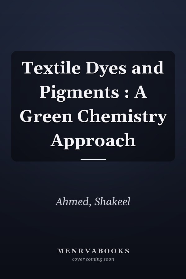 Textile Dyes and Pigments : A Green Chemistry Approach