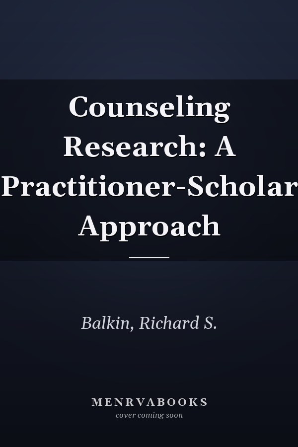 Counseling Research: A Practitioner-Scholar Approach