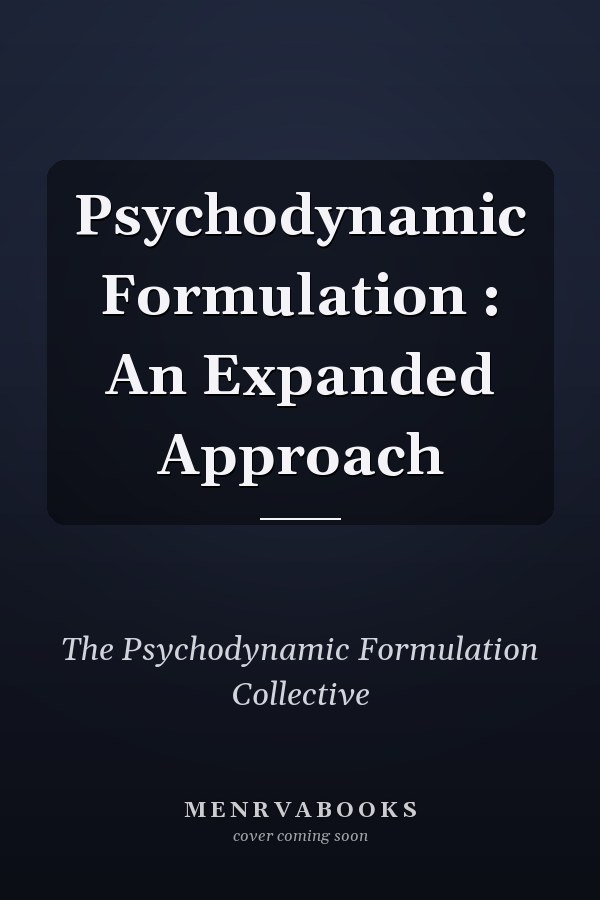 Psychodynamic Formulation : An Expanded Approach
