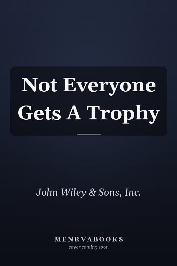 Not Everyone Gets A Trophy