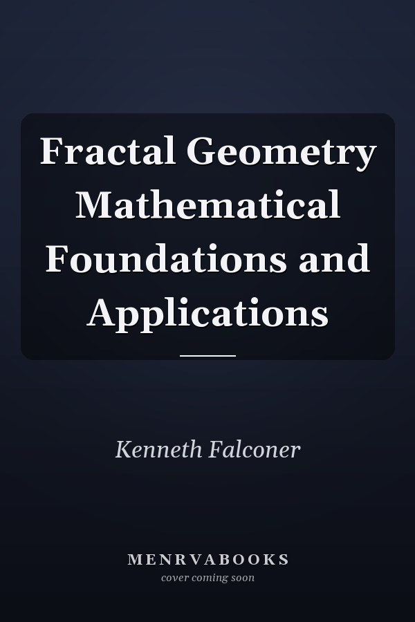 Fractal Geometry Mathematical Foundations and Applications