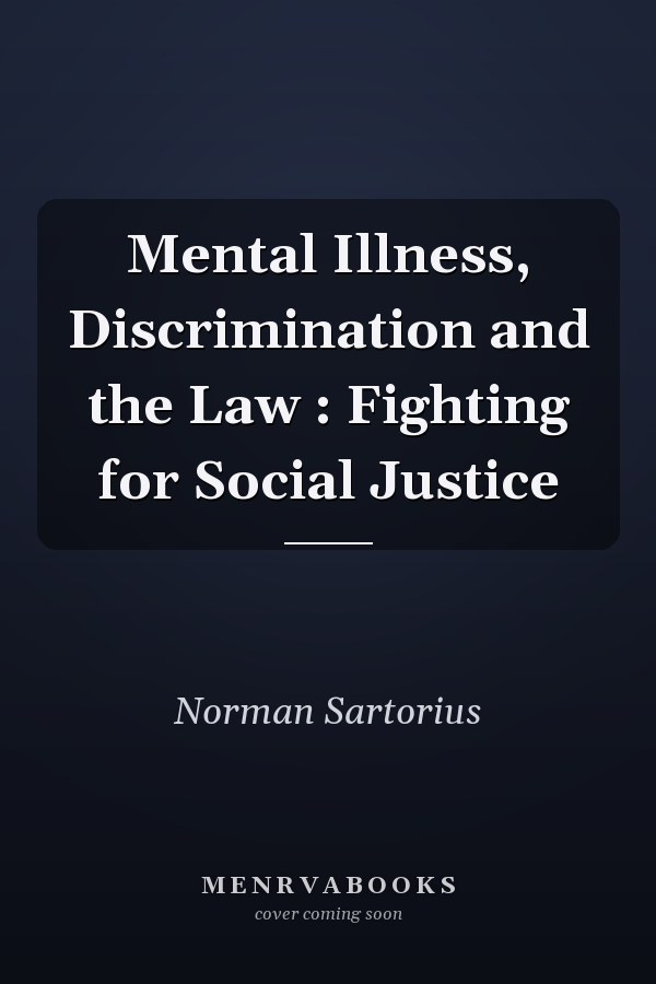 Mental Illness, Discrimination and the Law : Fighting for Social Justice