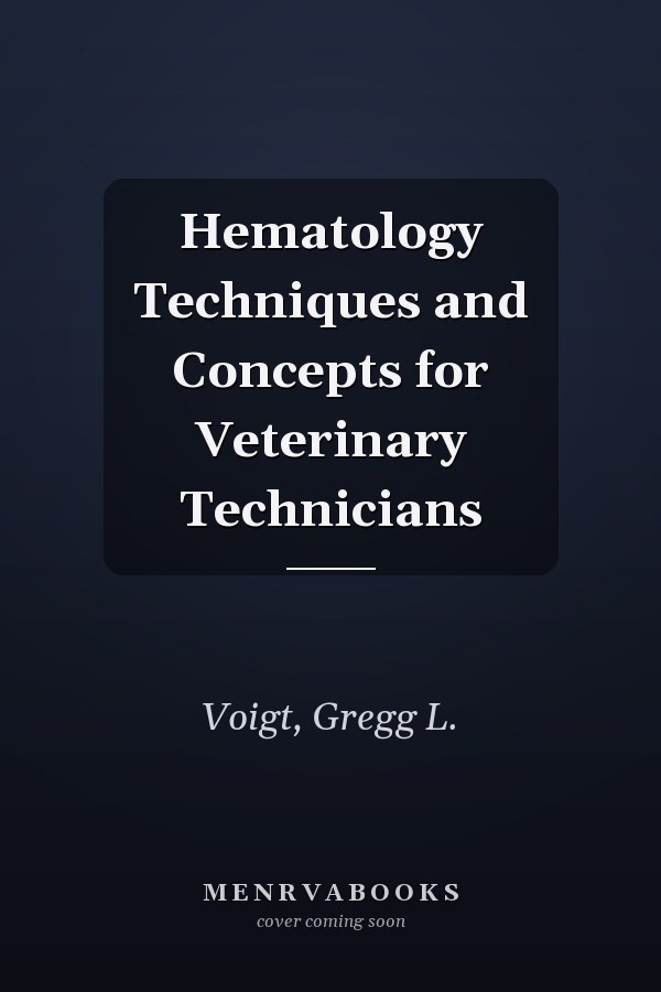 Hematology Techniques and Concepts for Veterinary Technicians