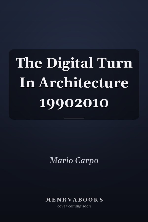 The Digital Turn In Architecture 19902010