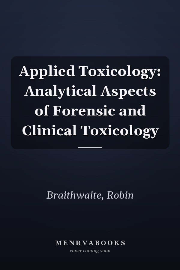 Applied Toxicology: Analytical Aspects of Forensic and Clinical Toxicology