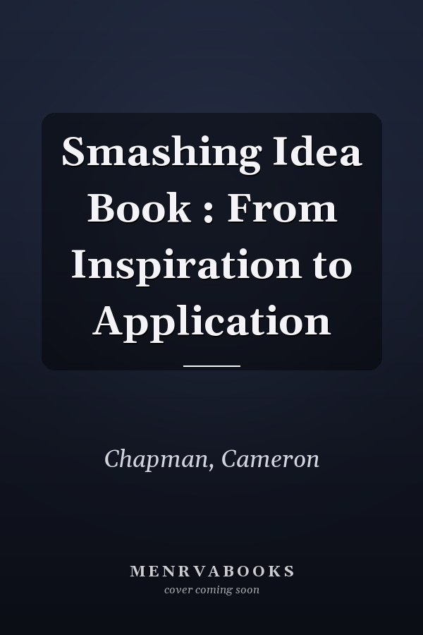 Smashing Idea Book : From Inspiration to Application