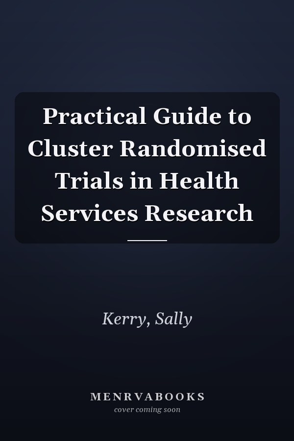 Practical Guide to Cluster Randomised Trials in Health Services Research