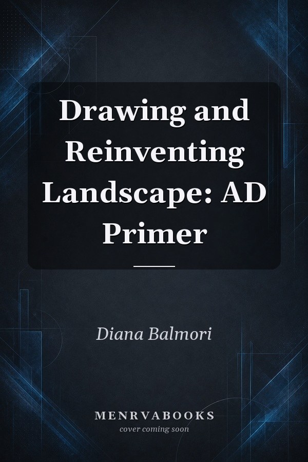 Drawing and Reinventing Landscape: AD Primer