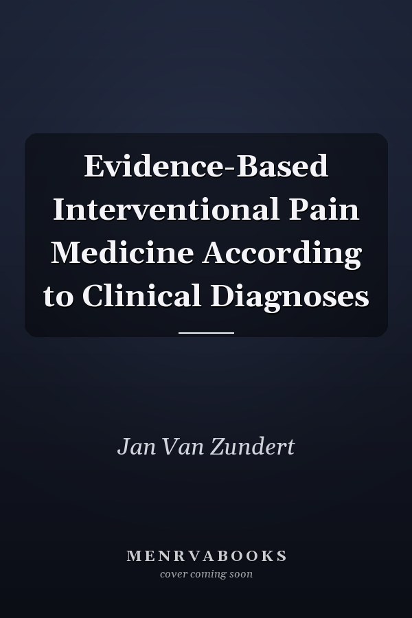 Evidence-Based Interventional Pain Medicine According to Clinical Diagnoses