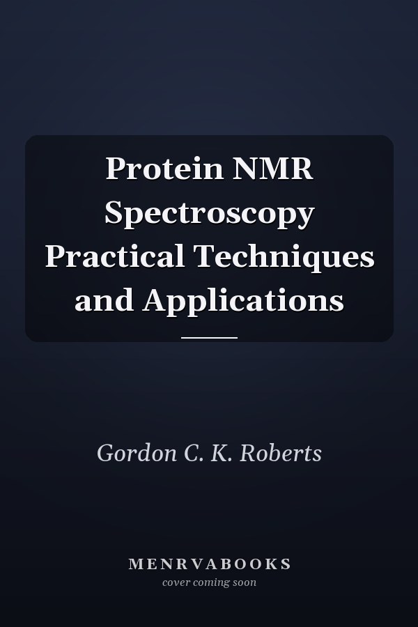 Protein NMR Spectroscopy Practical Techniques and Applications