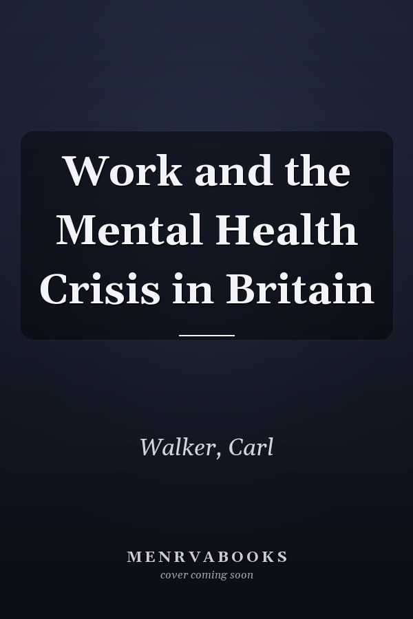Work and the Mental Health Crisis in Britain