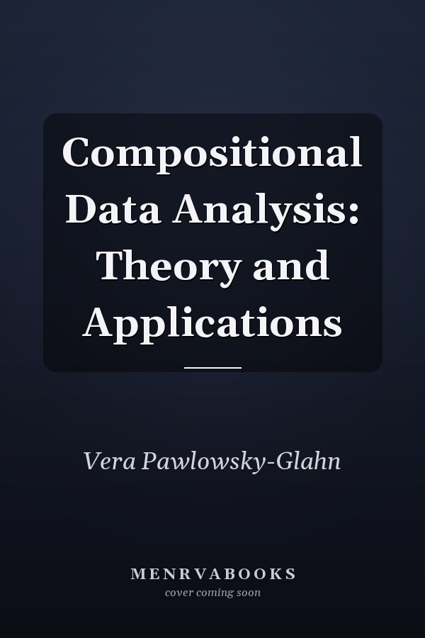 Compositional Data Analysis: Theory and Applications