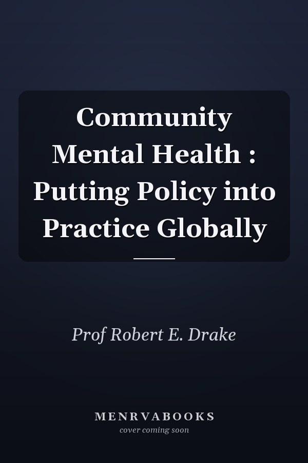 Community Mental Health : Putting Policy into Practice Globally