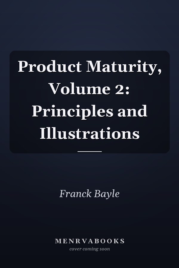 Product Maturity, Volume 2: Principles and Illustrations