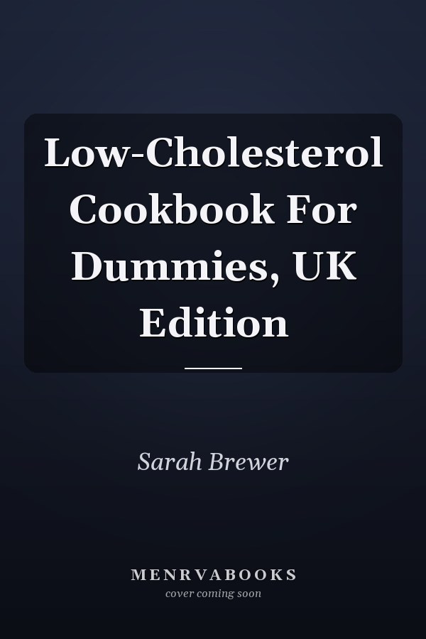 Low-Cholesterol Cookbook For Dummies, UK Edition