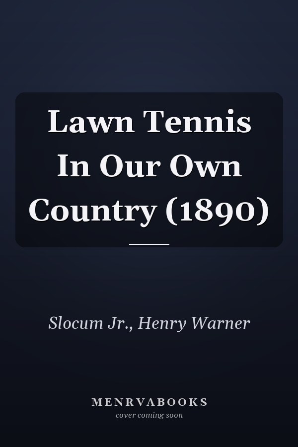 Lawn Tennis In Our Own Country (1890)