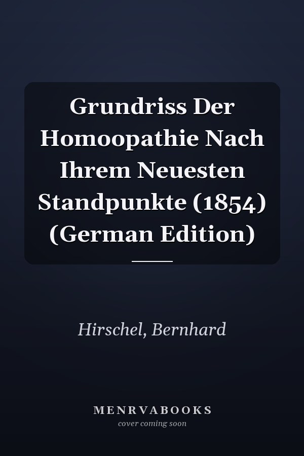 Grundriss Der Homoopathie Nach Ihrem Neuesten Standpunkte (1854) (German Edition)