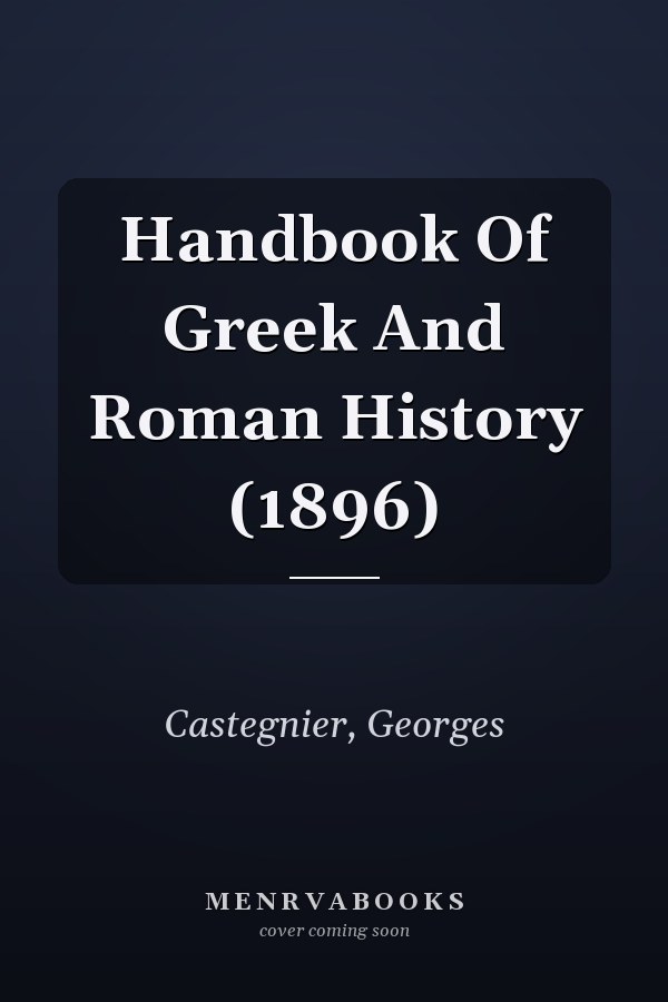 Handbook Of Greek And Roman History (1896)