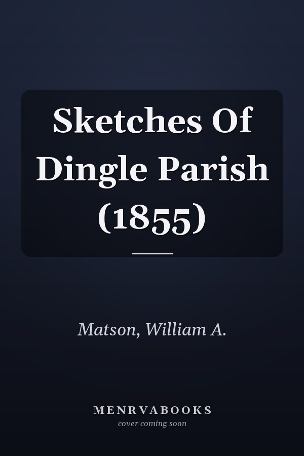 Sketches Of Dingle Parish (1855)