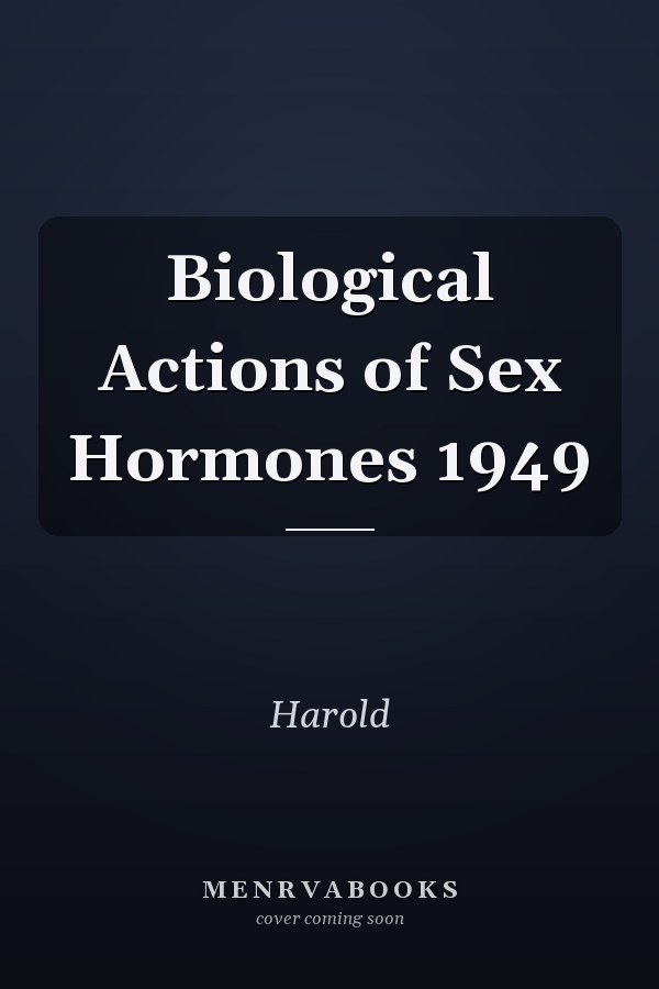 Biological Actions of Sex Hormones 1949