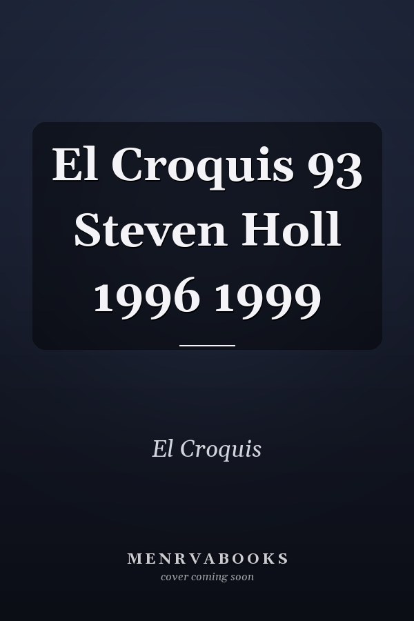 El Croquis 93 Steven Holl 1996 1999