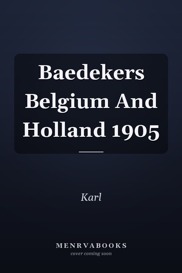 Baedekers Belgium And Holland 1905