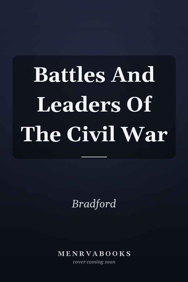 Battles And Leaders Of The Civil War