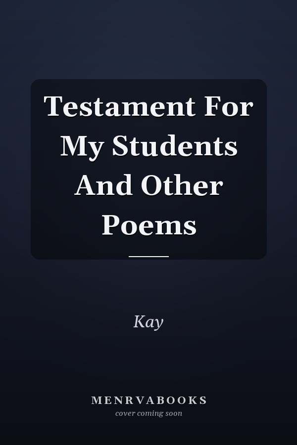 Testament For My Students And Other Poems