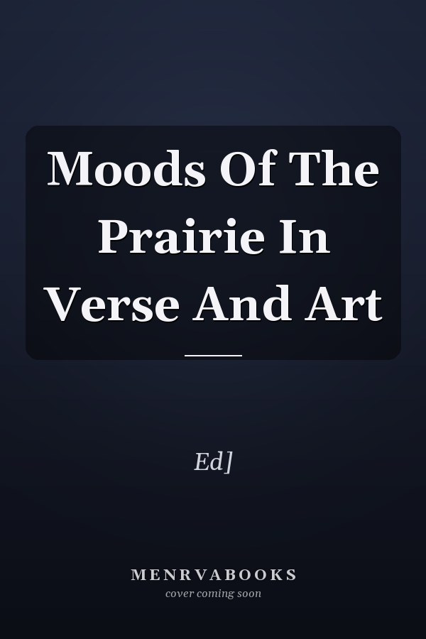 Moods Of The Prairie In Verse And Art