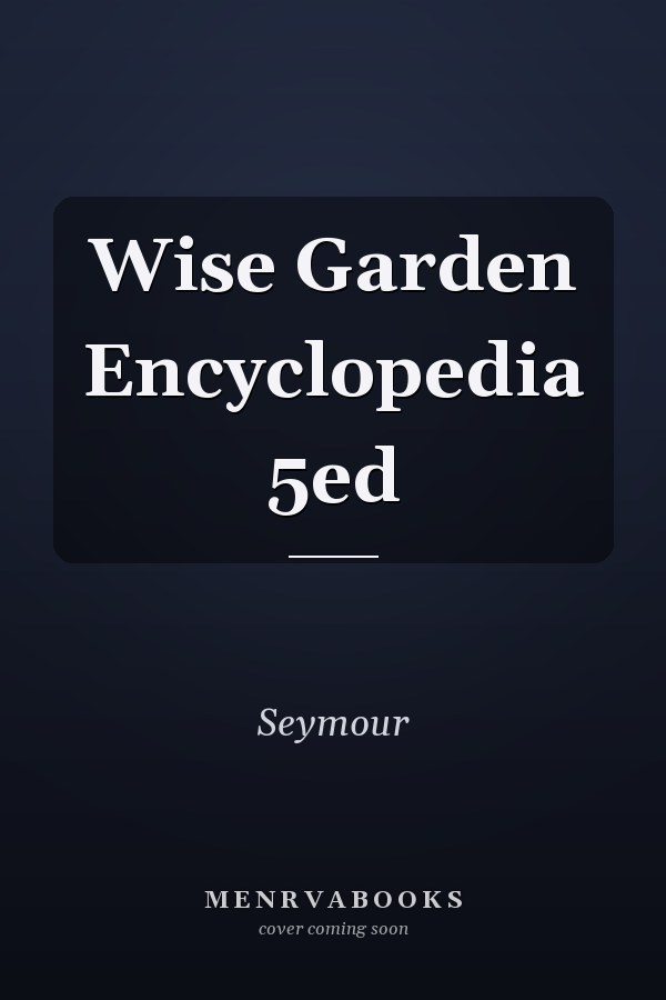 Wise Garden Encyclopedia 5ed