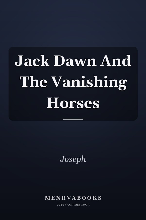 Jack Dawn And The Vanishing Horses