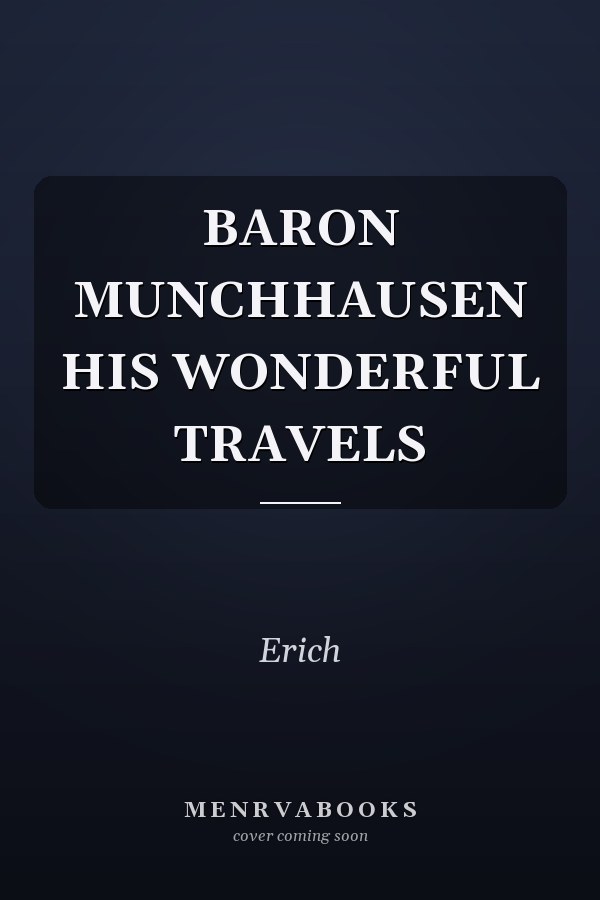 BARON MUNCHHAUSEN HIS WONDERFUL TRAVELS