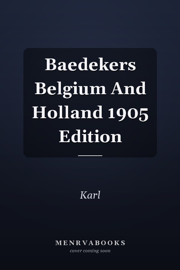 Baedekers Belgium And Holland 1905 Edition