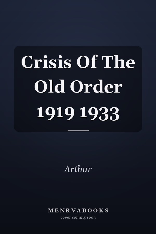The Crisis of the Old Order