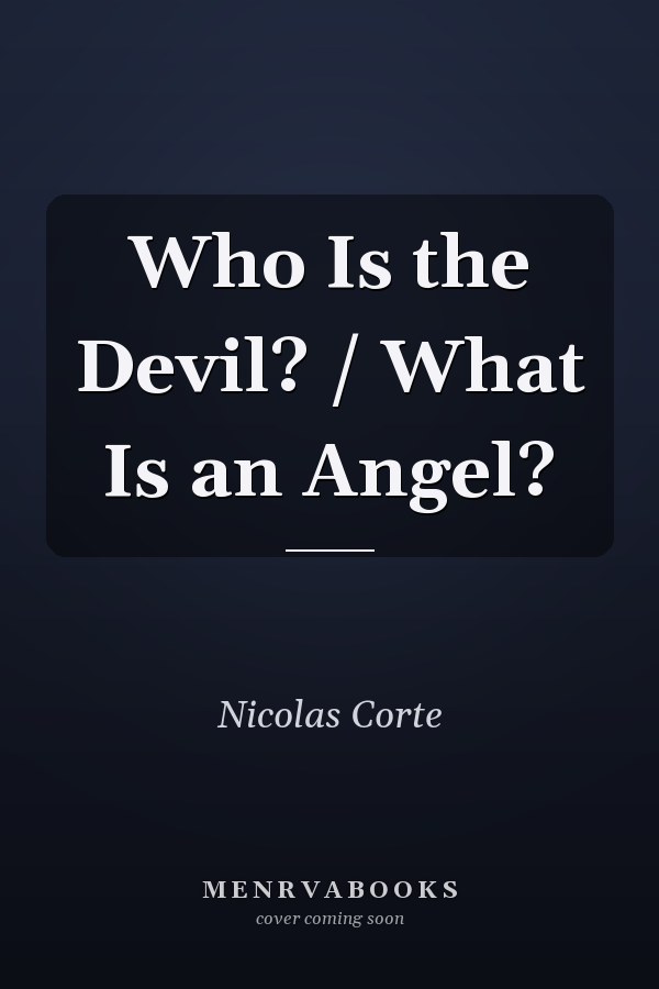 Who Is the Devil? / What Is an Angel?