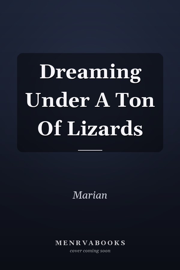 Dreaming Under A Ton Of Lizards