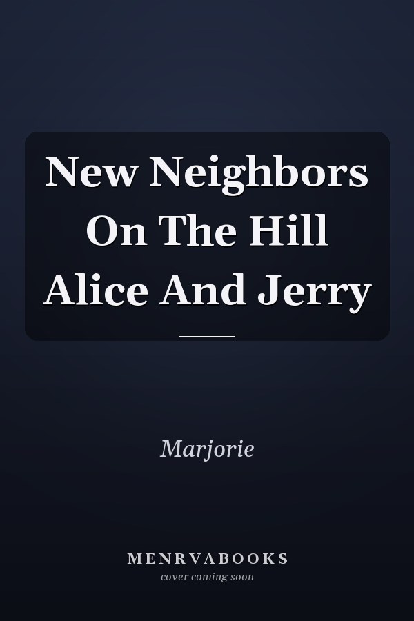 New Neighbors On The Hill Alice And Jerry