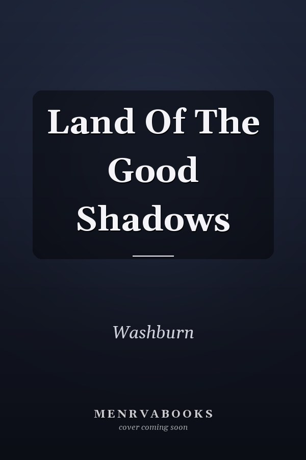 Land Of The Good Shadows