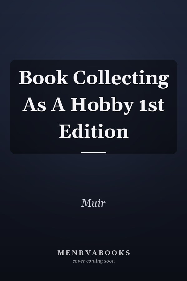 Book Collecting As A Hobby 1st Edition