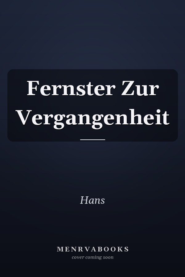 Fernster Zur Vergangenheit