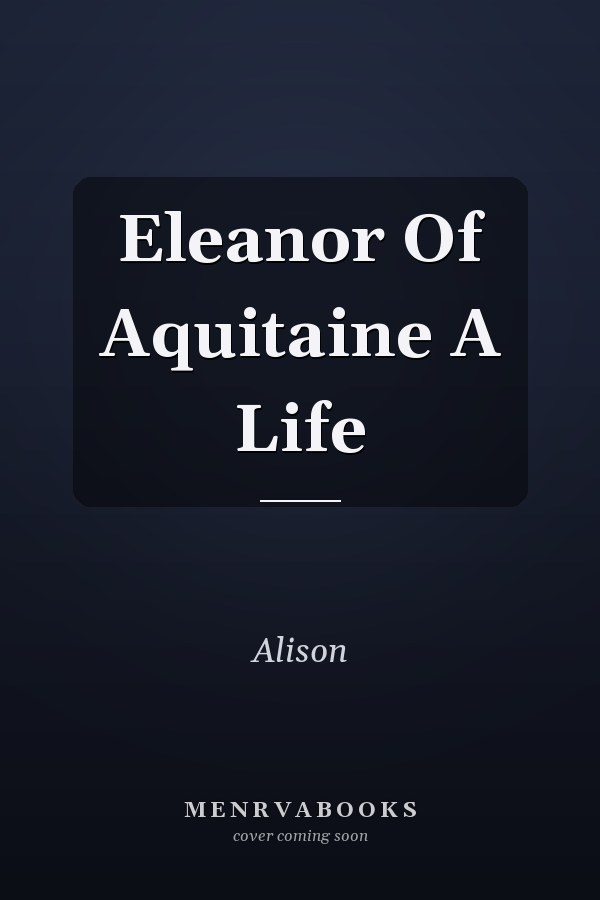Eleanor Of Aquitaine A Life