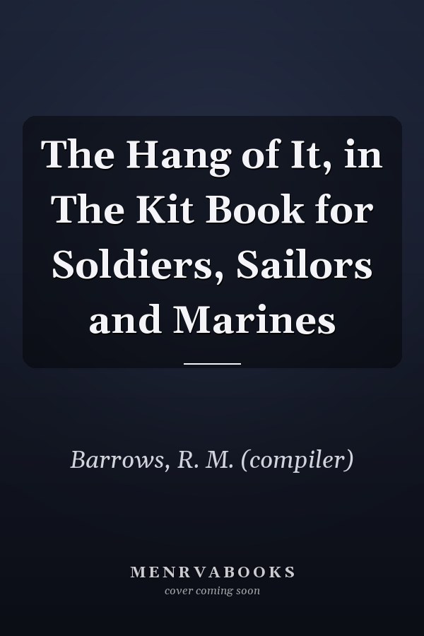The Hang of It, in The Kit Book for Soldiers, Sailors and Marines