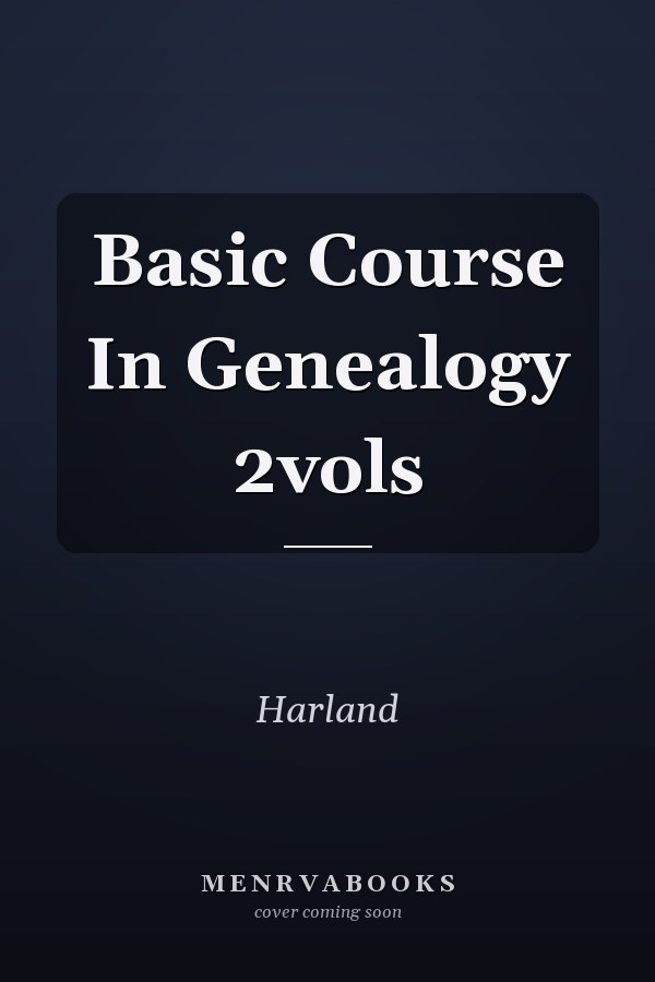 Basic Course In Genealogy 2vols
