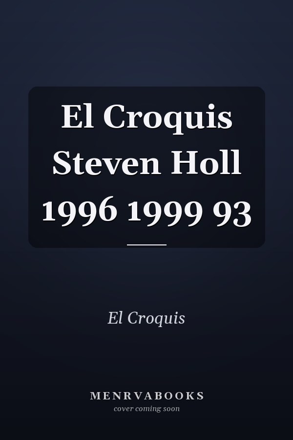 El Croquis Steven Holl 1996 1999 93
