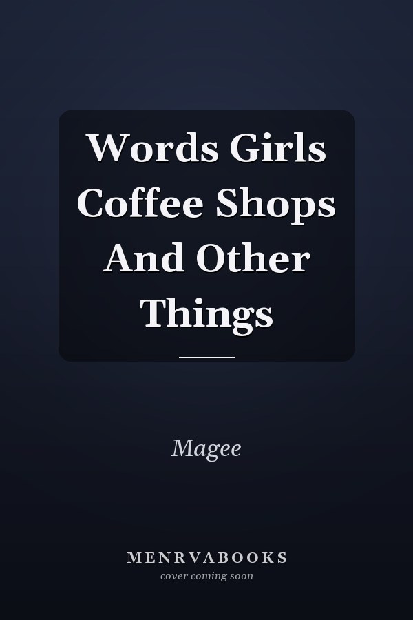 Words Girls Coffee Shops And Other Things