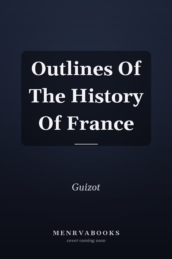 Outlines Of The History Of France
