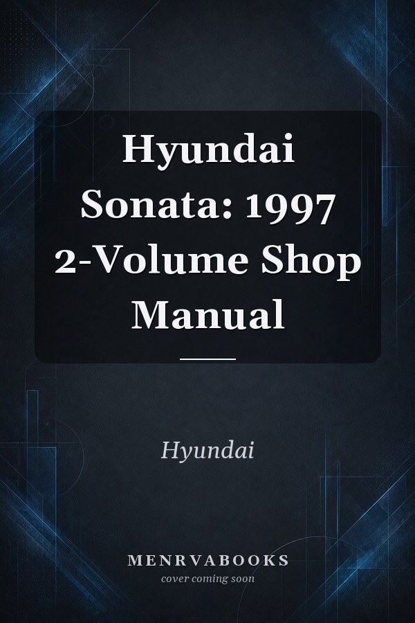 Hyundai Sonata: 1997 2-Volume Shop Manual