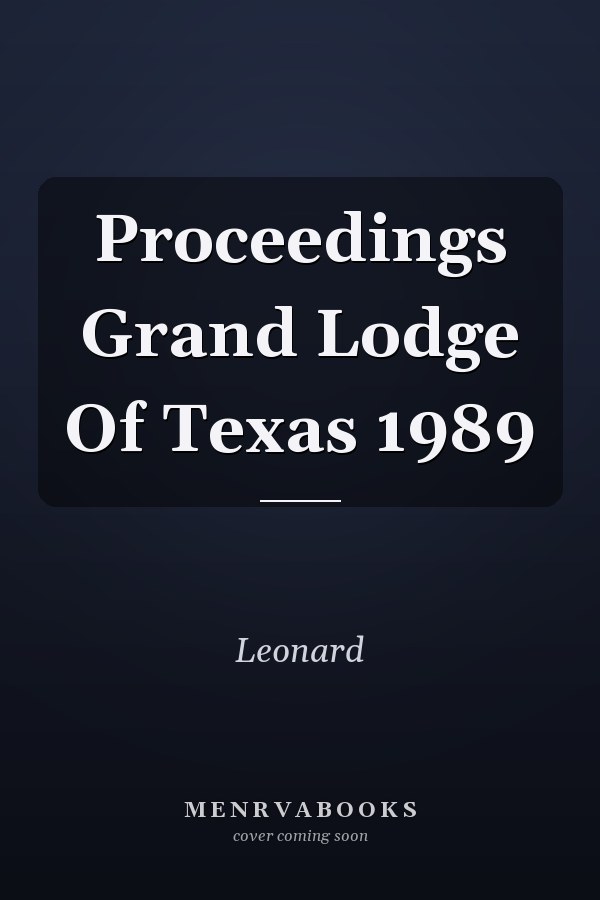 Proceedings Grand Lodge Of Texas 1989